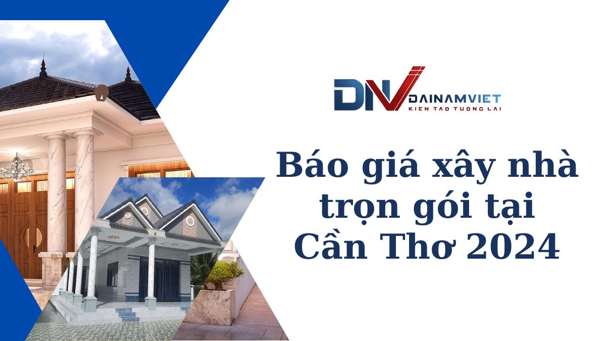 Báo giá xây nhà trọn gói tại Cần Thơ 2024